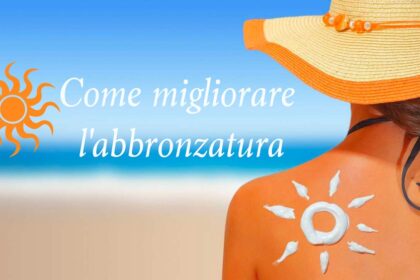 Come migliorare l'abbronzatura