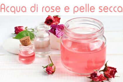 Acqua di rose e pelle secca